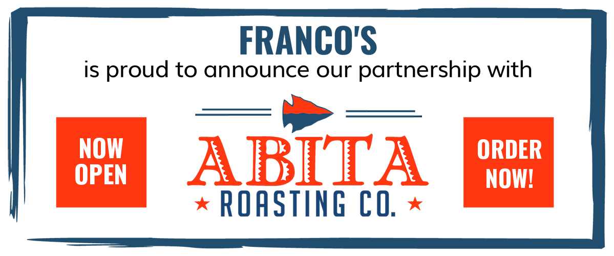 Franco's is proud to announce our partnership with Abita Roasting Co. Now Serving You! Order Now