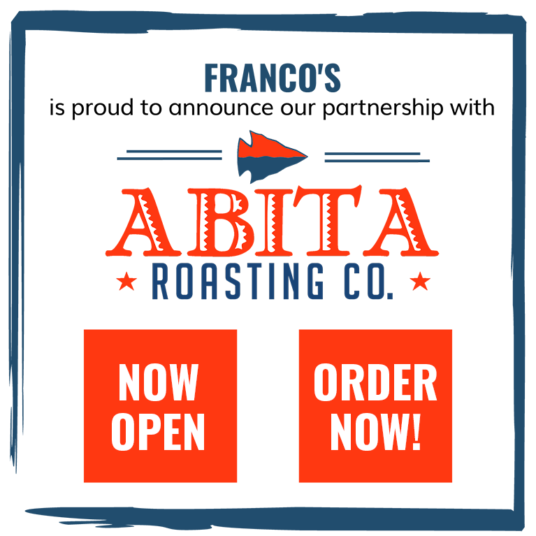 Franco's is proud to announce our partnership with Abita Roasting Co. Now Serving You! Order Now